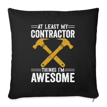 At Least My Contractor Thinks I'm Awesome Builder - Sofa pillowcase 17,3'' x 17,3'' (45 x 45 cm) - black - Front