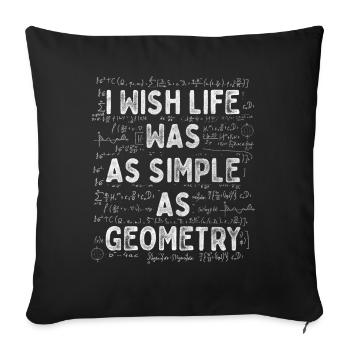 Wish Life Was As Simple As Geometry Mathematician - Sofa pillowcase 17,3'' x 17,3'' (45 x 45 cm) - black - Front