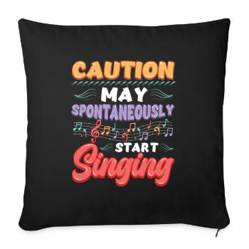 Caution May Spontaneous singing, music lovers. - Sofa pillowcase 17,3'' x 17,3'' (45 x 45 cm) - black - Front
