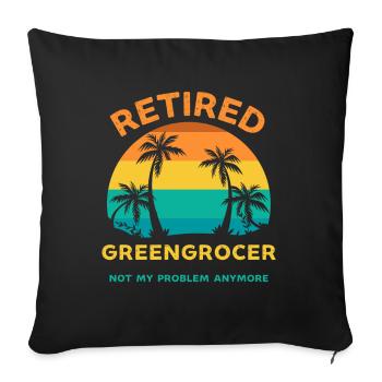 Retired greengrocer not my problem anymore - Sofa pillowcase 17,3'' x 17,3'' (45 x 45 cm) - black - Front