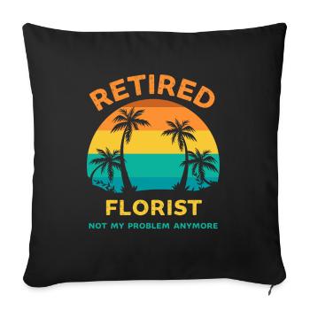 Retired florist not my problem anymore - Sofa pillowcase 17,3'' x 17,3'' (45 x 45 cm) - black - Front