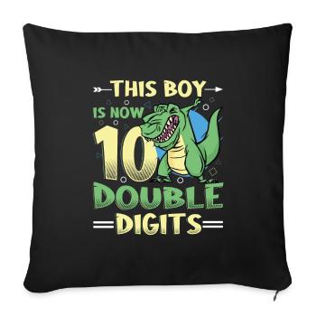 This boy is now 10 double digit birthday - Sofa pillowcase 17,3'' x 17,3'' (45 x 45 cm) - black - Front