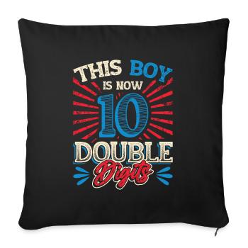 This boy is now 10 double digit birthday - Sofa pillowcase 17,3'' x 17,3'' (45 x 45 cm) - black - Front