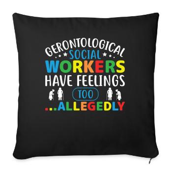 Gerontological Social Workers Have Feelings Too - Sofakissenbezug 45 x 45 cm - Schwarz - Vorne