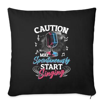 Caution May Spontaneous singing, music lovers. - Sofa pillowcase 17,3'' x 17,3'' (45 x 45 cm) - black - Front