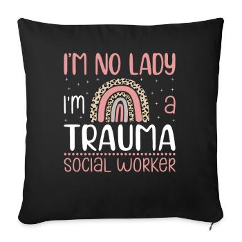 I'm No Lady I'm A Trauma Social Worker Occupation - Sofakissenbezug 45 x 45 cm - Schwarz - Vorne