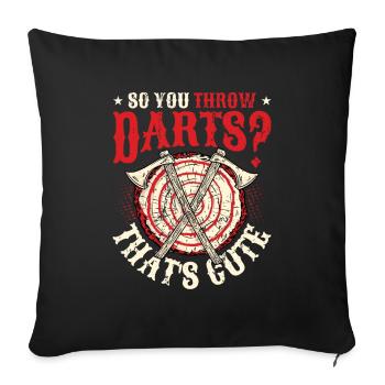 So You Throw Darts That's Cute, Funny Axe Throwing - Sofa pillowcase 17,3'' x 17,3'' (45 x 45 cm) - black - Front