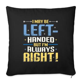 Je suis peut-être gaucher mais j’ai toujours raison - Housse de coussin décorative 45 x 45 cm - noir - Devant