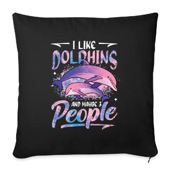 I Like Dophins And Maybe 3 People Dolphin Girls - Sofa pillowcase 17,3'' x 17,3'' (45 x 45 cm) - black - Front