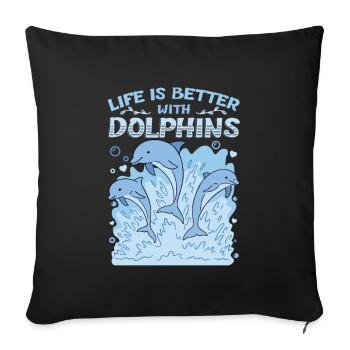 Life Is Better With Dolphins - Sofa pillowcase 17,3'' x 17,3'' (45 x 45 cm) - black - Front