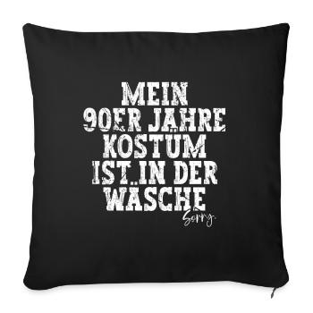 Mein 90er Kostüm Ist In Der Wäsche 90er Jahre - Sofakissenbezug 45 x 45 cm - Schwarz - Vorne