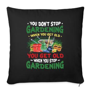 Grow old when you stop gardening. - Sofa pillowcase 17,3'' x 17,3'' (45 x 45 cm) - black - Front