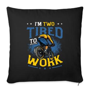 Je suis deux fatigués pour travailler Amateurs de vélo - Housse de coussin décorative 45 x 45 cm - noir - Devant