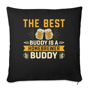 The Best Buddy Is A Homebrewer Buddy Homebrewing - Sofakissenbezug 45 x 45 cm - Schwarz - Vorne