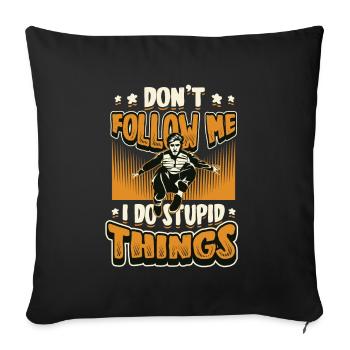I do stupid things, parkour, free running. - Sofa pillowcase 17,3'' x 17,3'' (45 x 45 cm) - black - Front