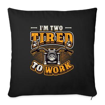 I'm Two Tired To Work Motorcycle Biker - Sofa pillowcase 17,3'' x 17,3'' (45 x 45 cm) - black - Front