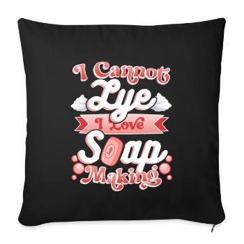I Cannot Lye I Love Soap Making - Sofa pillowcase 17,3'' x 17,3'' (45 x 45 cm) - black - Front
