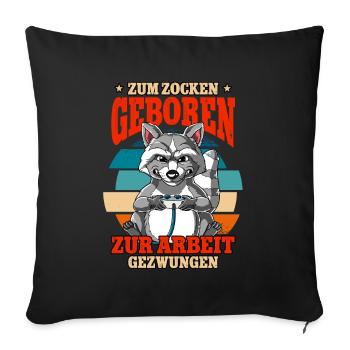 Zum Zocken Geboren Zum Arbeiten Gezwungen - Sofakissenbezug 45 x 45 cm - Schwarz - Vorne