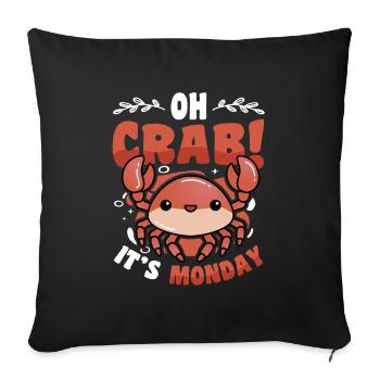 Oh Crab It's Monday - Funny Anti Work Hate Mondays - Sofa pillowcase 17,3'' x 17,3'' (45 x 45 cm) - black - Front