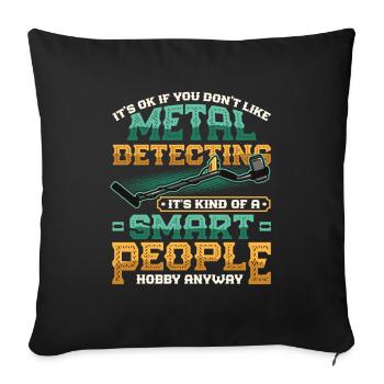 Metal Detector Hobby Metal Detection - Sofa pillowcase 17,3'' x 17,3'' (45 x 45 cm) - black - Front