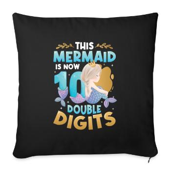 This mermaid is now 10, double digits. - Sofa pillowcase 17,3'' x 17,3'' (45 x 45 cm) - black - Front