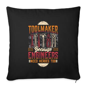 Toolmakers, Because engineers are also heroes. - Sofa pillowcase 17,3'' x 17,3'' (45 x 45 cm) - black - Front