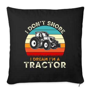 Ich schnarche nicht, ich träume im Traktor - Sofakissenbezug 45 x 45 cm - Schwarz - Vorne