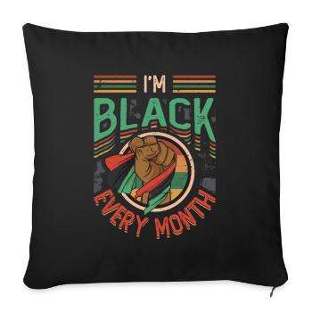 I Am Black, Every Month, Black History. - Sofa pillowcase 17,3'' x 17,3'' (45 x 45 cm) - black - Front