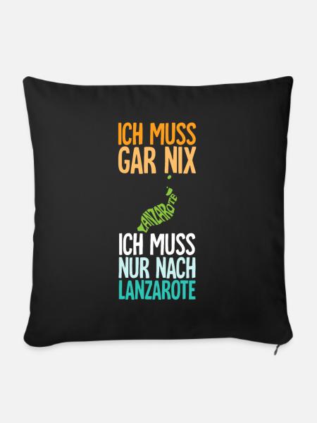 Ich Muss Gar Nix Ich Muss Nur Nach Lanzarote - Sofakissenbezug 45 x 45 cm - Schwarz