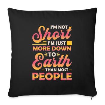 Je ne suis pas petit, je suis juste plus terre-à-terre. - Housse de coussin décorative 45 x 45 cm - noir - Devant