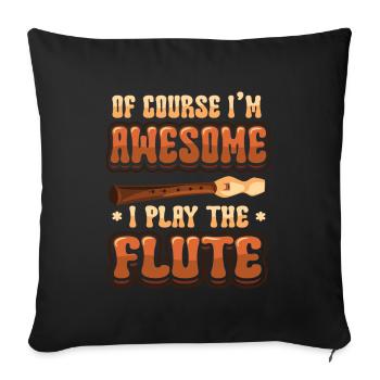 Bien sûr, je suis fantastique, je joue de la flûte. - Housse de coussin décorative 45 x 45 cm - noir - Devant