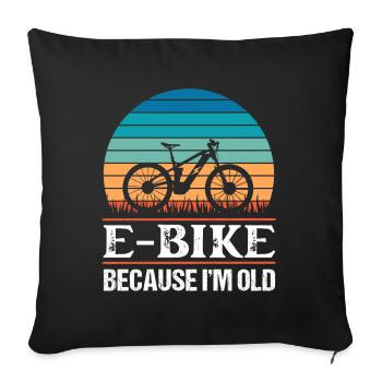 E Bike parce que je suis vieux cadeau ebike drôle - Housse de coussin décorative 45 x 45 cm - noir - Devant