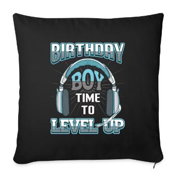 Birthday boy, time to level up, gamers. - Sofa pillowcase 17,3'' x 17,3'' (45 x 45 cm) - black - Front