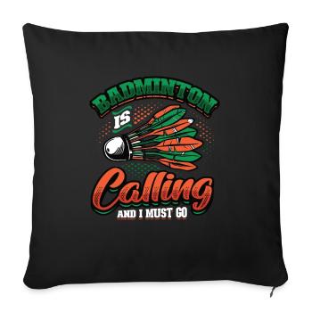 Badminton calls badminton - Sofa pillowcase 17,3'' x 17,3'' (45 x 45 cm) - black - Front