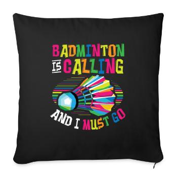 Badminton calls badminton - Sofa pillowcase 17,3'' x 17,3'' (45 x 45 cm) - black - Front