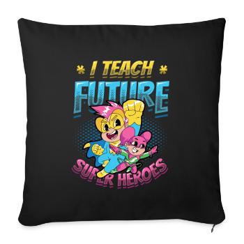 I teach superheroes - Sofa pillowcase 17,3'' x 17,3'' (45 x 45 cm) - black - Front