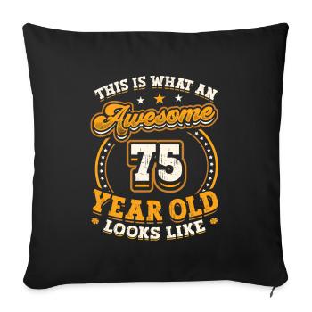 This is what a great 75-year-old looks like. - Sofa pillowcase 17,3'' x 17,3'' (45 x 45 cm) - black - Front