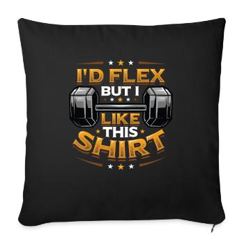 I'd Flex But I Like This Shirt Bodybuilder Weight - Sofa pillowcase 17,3'' x 17,3'' (45 x 45 cm) - black - Front