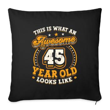 This is what a great 45-year-old looks like. - Sofa pillowcase 17,3'' x 17,3'' (45 x 45 cm) - black - Front