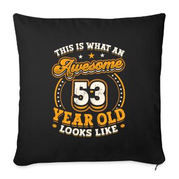 This is what a great 53-year-old looks like. - Sofa pillowcase 17,3'' x 17,3'' (45 x 45 cm) - black - Front