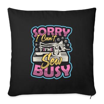 Sorry, I can't sew busy - Sofa pillowcase 17,3'' x 17,3'' (45 x 45 cm) - black - Front