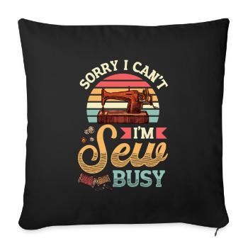 Sorry, I can't sew busy - Sofa pillowcase 17,3'' x 17,3'' (45 x 45 cm) - black - Front