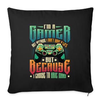Gamers Have Many Lives Video Games Boys Play - Sofa pillowcase 17,3'' x 17,3'' (45 x 45 cm) - black - Front