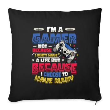 Gamers Have Many Lives Video Games Boys Play - Sofa pillowcase 17,3'' x 17,3'' (45 x 45 cm) - black - Front
