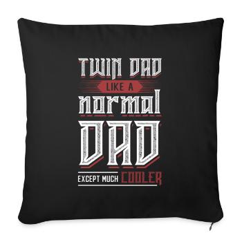 Twin Dad, Wie Ein Normaler Vater, Nur Viel Cooler - Sofakissenbezug 45 x 45 cm - Schwarz - Vorne
