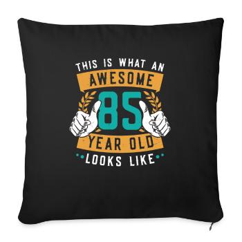 This is what an awesome 85-year-old looks like. - Sofa pillowcase 17,3'' x 17,3'' (45 x 45 cm) - black - Front
