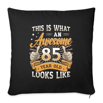 This is what an awesome 85-year-old looks like. - Sofa pillowcase 17,3'' x 17,3'' (45 x 45 cm) - black - Front
