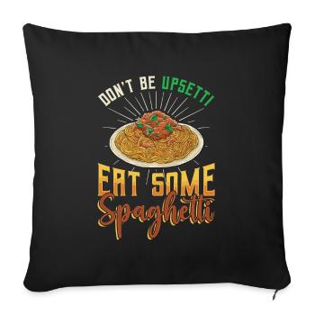 Don't be angry, eat spaghetti - Sofa pillowcase 17,3'' x 17,3'' (45 x 45 cm) - black - Front