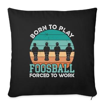 Born To Play Foosball - Sofa pillowcase 17,3'' x 17,3'' (45 x 45 cm) - black - Front