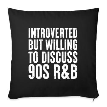 introverted but willing to discuss 90s R&B Gift - Sofa pillowcase 17,3'' x 17,3'' (45 x 45 cm) - black - Front